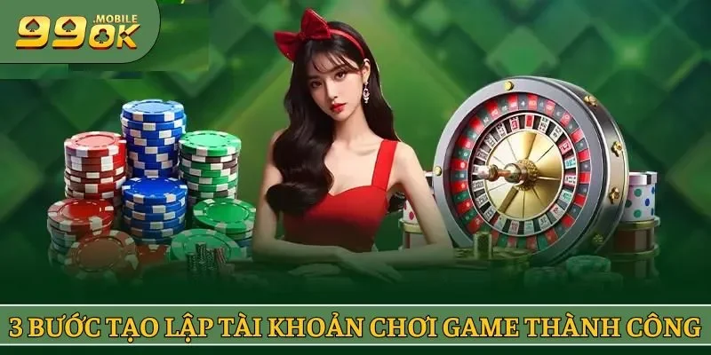 3 bước tạo lập tài khoản chơi game thành công