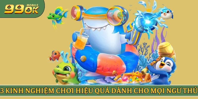 3 kinh nghiệm chơi hiệu quả dành cho mọi ngư thủ