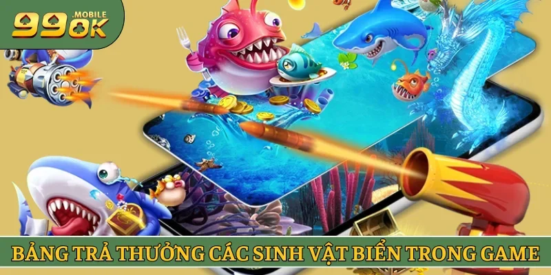 Bảng trả thưởng các sinh vật biển trong game 