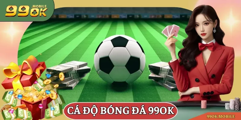 cá độ bóng đá 99OK