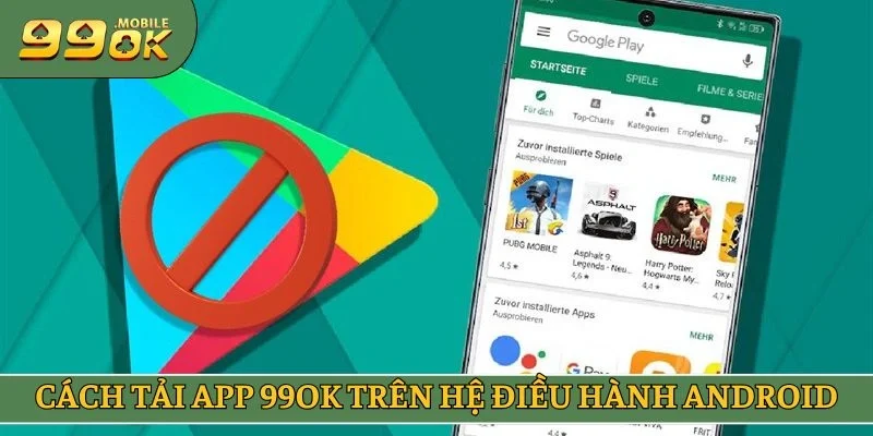 Cách tải app 99OK trên hệ điều hành Android