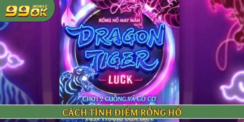 Cách tính điểm rồng hổ