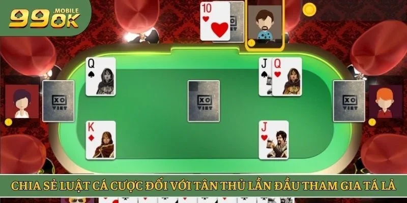 Chia sẻ luật cá cược đối với tân thủ lần đầu tham gia tá lả