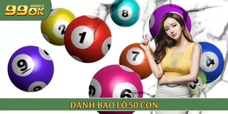 Đánh bao lô 50 con