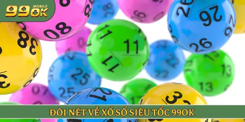 Đôi nét về xổ số siêu tốc 99OK