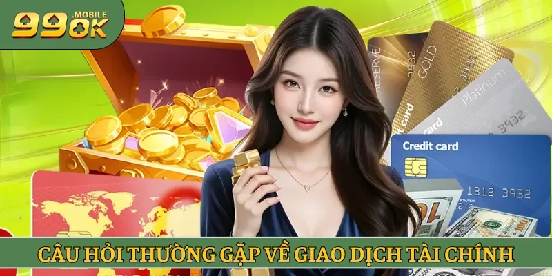 Giới thiệu bộ câu hỏi thường gặp liên quan giao dịch