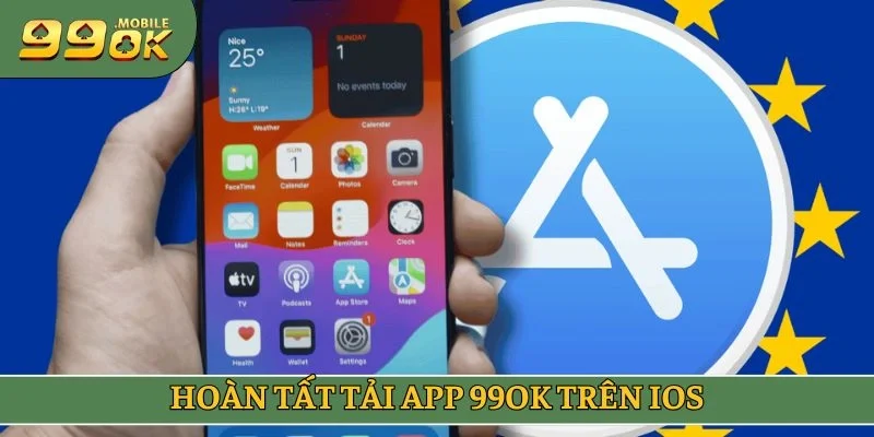 Hoàn tất tải app 99OK trên IOS