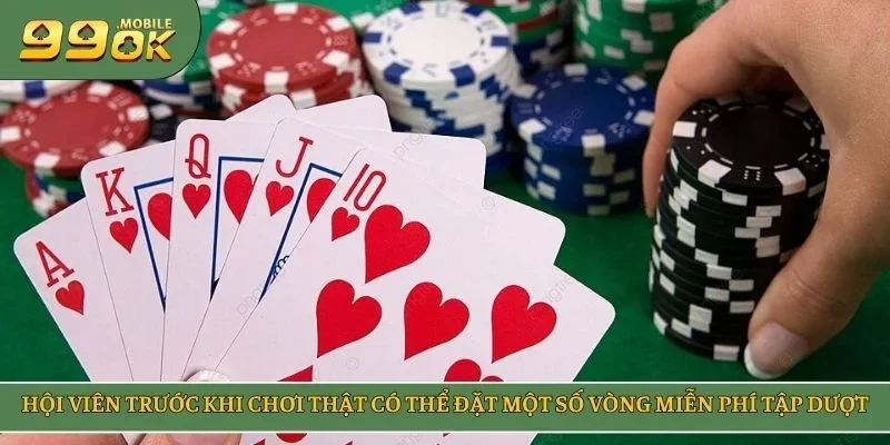 Hội viên trước khi chơi thật có thể đặt một số vòng miễn phí tập dượt