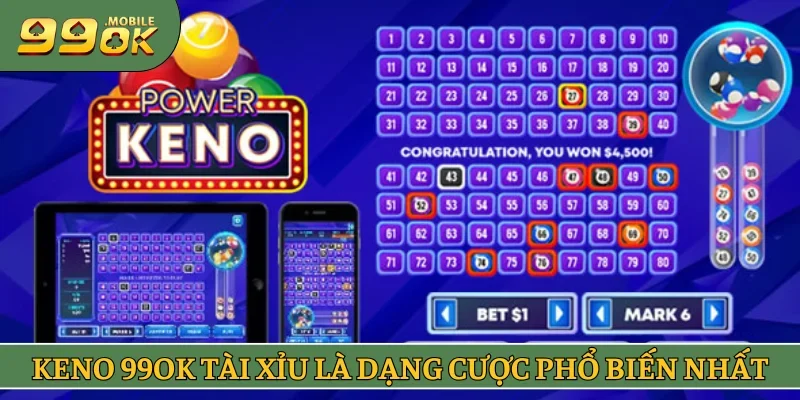 Keno 99OK Tài Xỉu là dạng cược phổ biến nhất