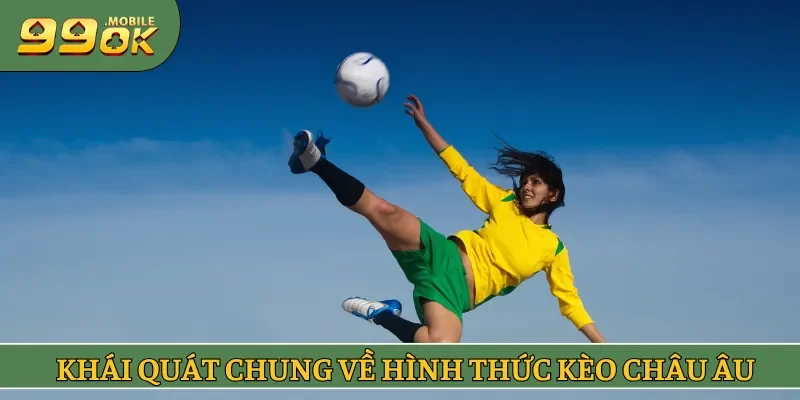Khái quát chung về hình thức kèo châu Âu