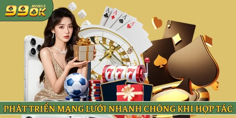 Phát triển mạng lưới khi tham gia hợp tác cùng nền tảng