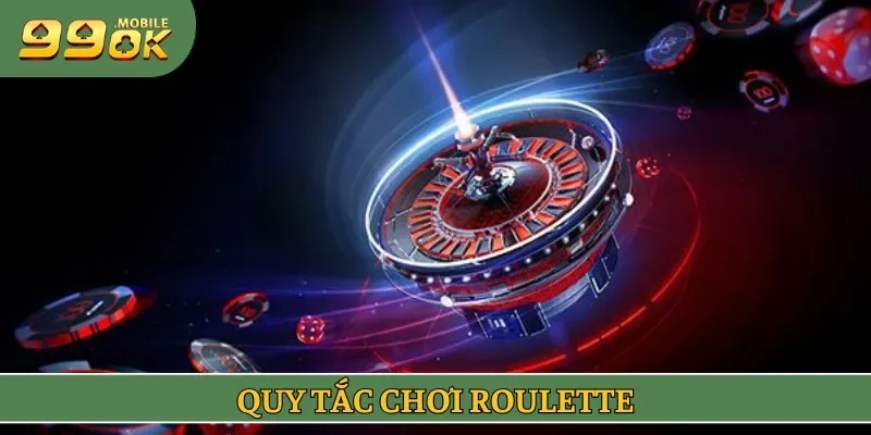Quy tắc chơi roulette