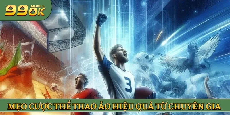 “Bỏ túi” mẹo cược thể thao ảo hiệu quả từ chuyên gia 