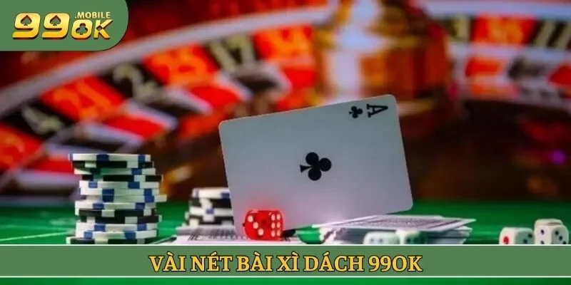Vài nét bài xì dách 99OK